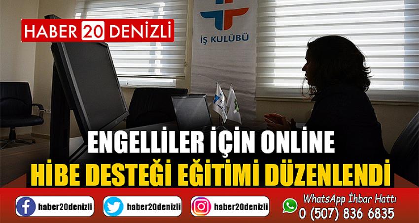 Engelliler için online hibe desteği eğitimi düzenlendi