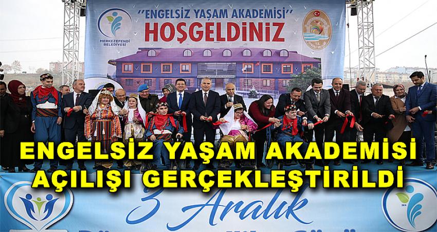 ENGELSİZ YAŞAM AKADEMİSİ’NİN AÇILIŞI GERÇEKLEŞTİRİLDİ