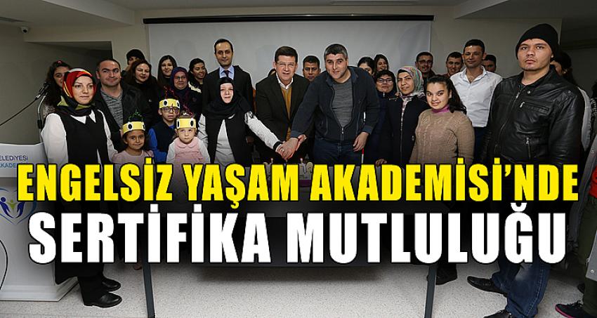 ENGELSİZ YAŞAM AKADEMİSİ’NDE SERTİFİKA MUTLULUĞU