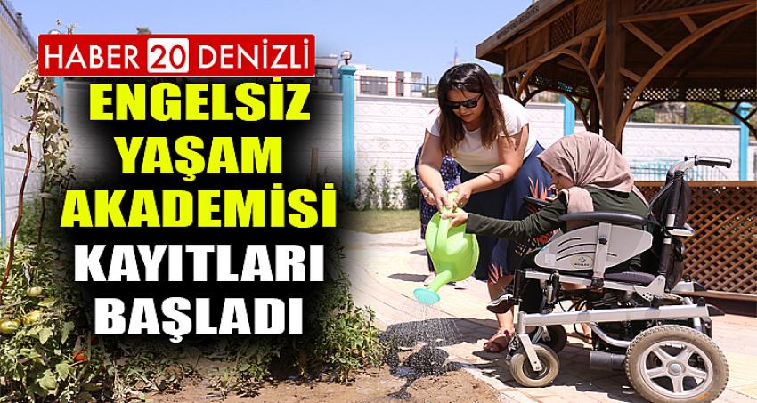 ENGELSİZ YAŞAM AKADEMİSİ KAYITLARI BAŞLADI