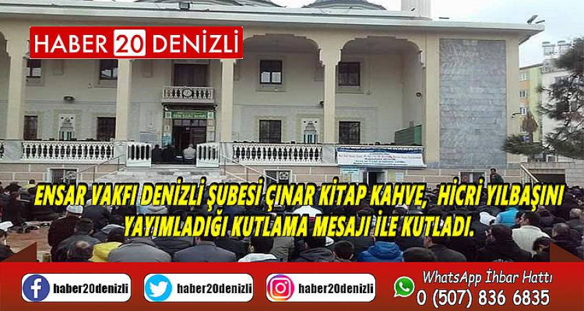 Ensar Vakfı Denizli Şubesi Çınar Kitap Kahve, Hicri Yılbaşını yayımladığı kutlama mesajı ile kutladı. 