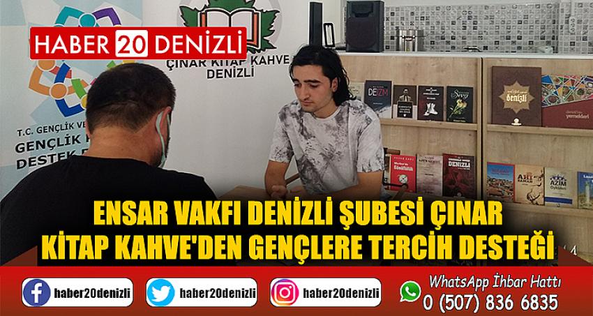 ENSAR VAKFI DENİZLİ ŞUBESİ ÇINAR KİTAP KAHVE'DEN GENÇLERE TERCİH DESTEĞİ