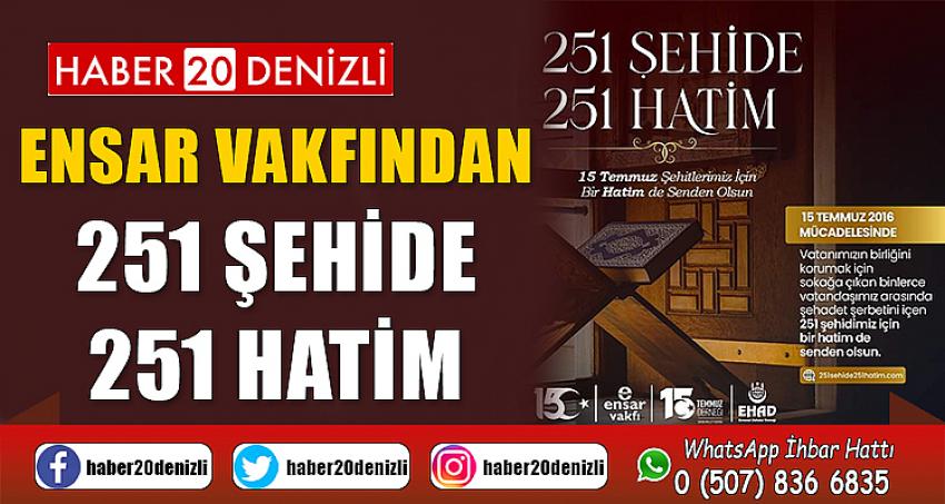 ENSAR VAKFINDAN 251 ŞEHİDE 251 HATİM