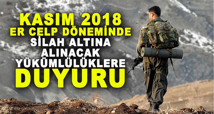 KASIM 2018 ER CELP DÖNEMİNDE SİLAH ALTINA ALINACAK YÜKÜMLÜLÜKLERE DUYURU