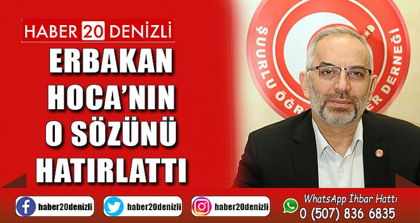 ERBAKAN HOCA’NIN O SÖZÜNÜ HATIRLATTI