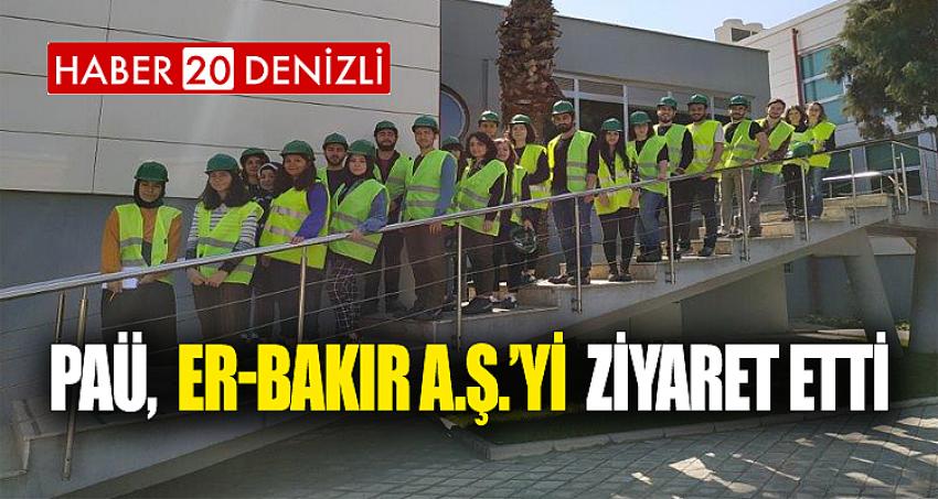 PAÜ, Er-Bakır A.Ş.’yi Ziyaret Etti