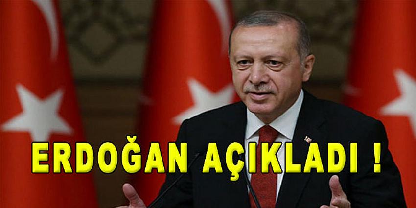 BAŞKAN ERDOĞAN AÇIKLADI