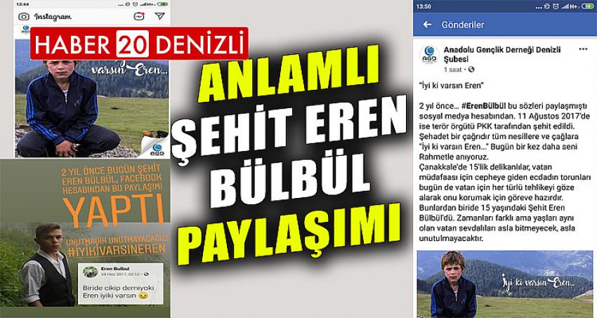 DENİZLİ AGD’DEN ANLAMLI ŞEHİT EREN BÜLBÜL PAYLAŞIMI