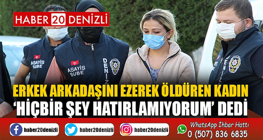 Erkek arkadaşını ezerek öldüren kadın ‘hiçbir şey hatırlamıyorum’ dedi