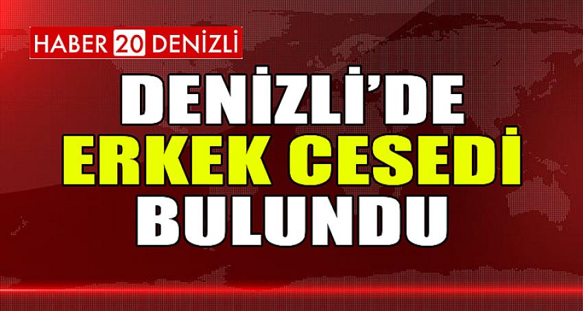 Denizli’de boş arazide erkek cesedi bulundu