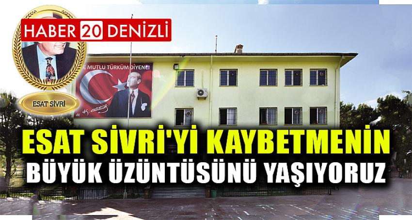 ''ESAT SİVRİ'Yİ KAYBETMENİN BÜYÜK ÜZÜNTÜSÜNÜ YAŞIYORUZ''