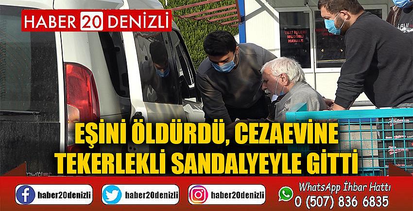 Eşini öldürdü, cezaevine tekerlekli sandalyeyle gitti