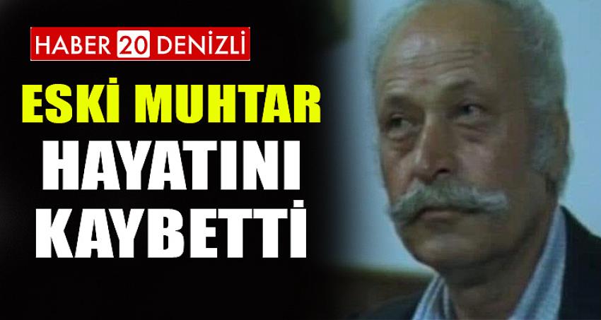 ÇAMELİ'DE ESKİ MUHTAR HAYATINI KAYBETTİ