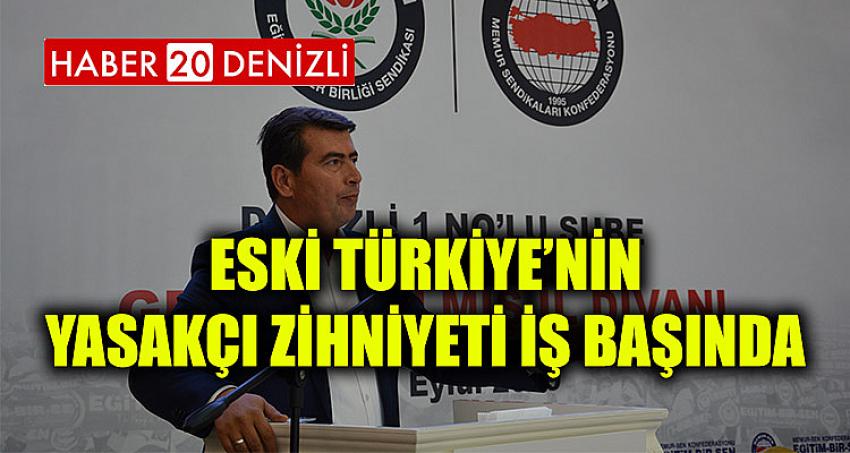 Eski Türkiye’nin Yasakçı Zihniyeti İş Başında