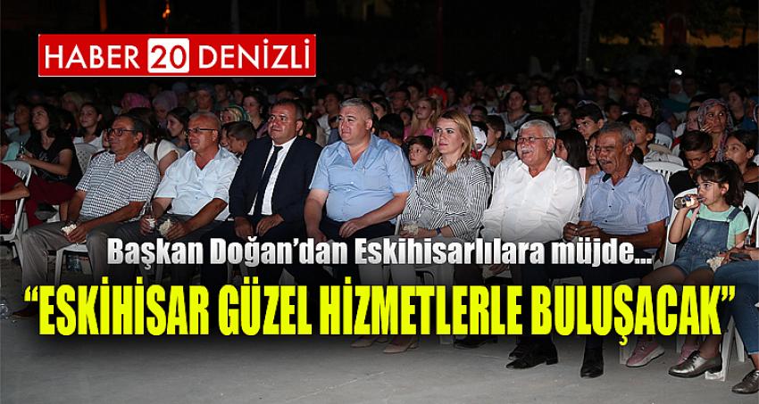 “ESKİHİSAR GÜZEL HİZMETLERLE BULUŞACAK”