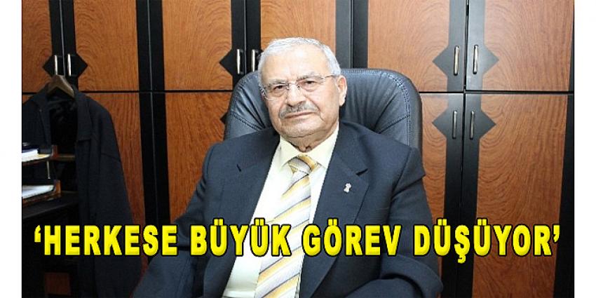 HERKESE BÜYÜK GÖREV DÜŞÜYOR