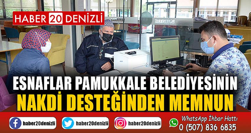 ESNAFLAR PAMUKKALE BELEDİYESİNİN NAKDİ DESTEĞİNDEN MEMNUN