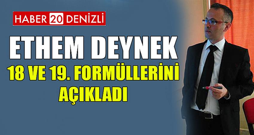 Ethem Deynek 18 ve 19. Formüllerini Açıkladı