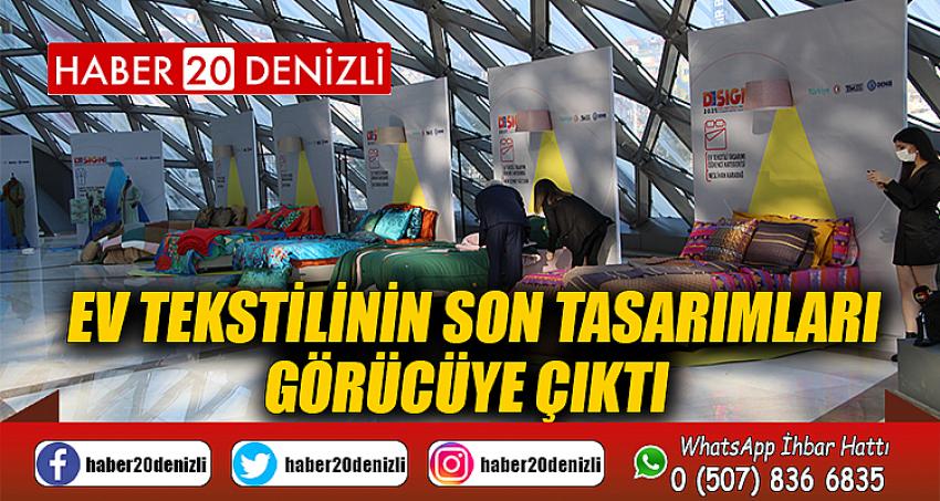 Ev tekstilinin son tasarımları görücüye çıktı