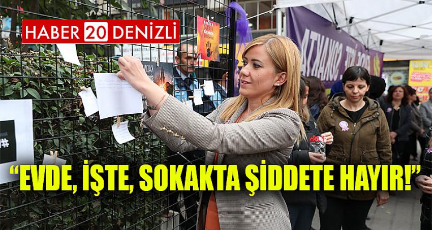 “EVDE, İŞTE, SOKAKTA ŞİDDETE HAYIR!”