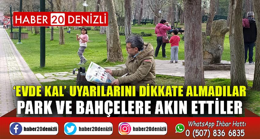 ‘Evde Kal’ uyarılarını dikkate almadılar park ve bahçelere akın ettiler