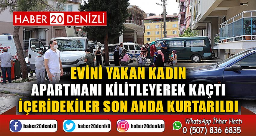 Evini yakan kadın apartmanı kilitleyerek kaçtı, içeridekiler son anda kurtarıldı