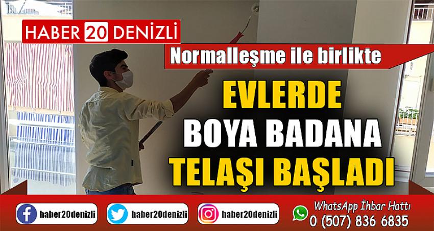 Normalleşme süreci ile birlikte evlerde boya badana telaşı başladı