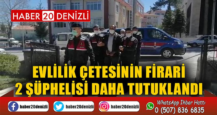 Evlilik çetesinin firari 2 şüphelisi daha tutuklandı