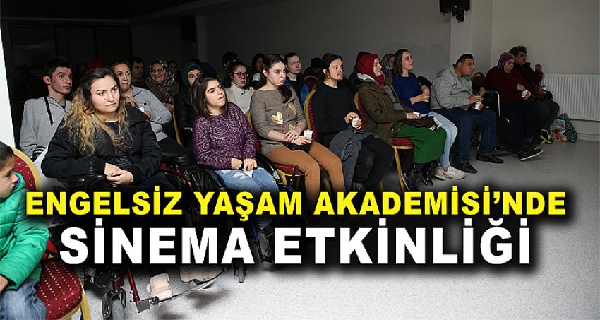 ENGELSİZ YAŞAM AKADEMİSİ’NDE SİNEMA ETKİNLİĞİ