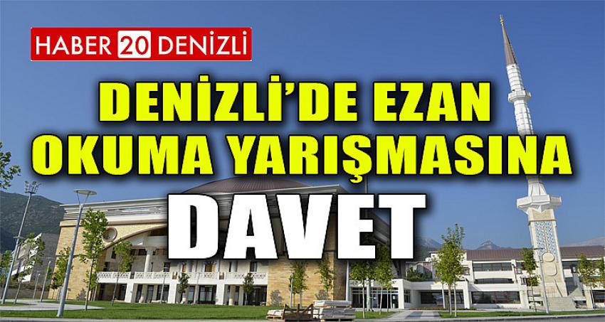 Denizli’de Ezanı Güzel Okuma Bölge Yarışmasına Davet