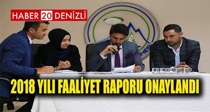 2018 YILI FAALİYET RAPORU ONAYLANDI 