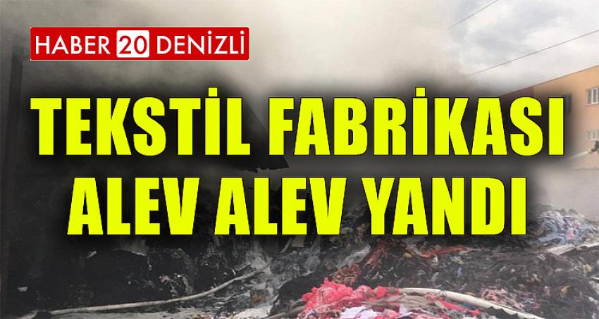 TEKSTİL FABRİKASI ALEV ALEV YANDI