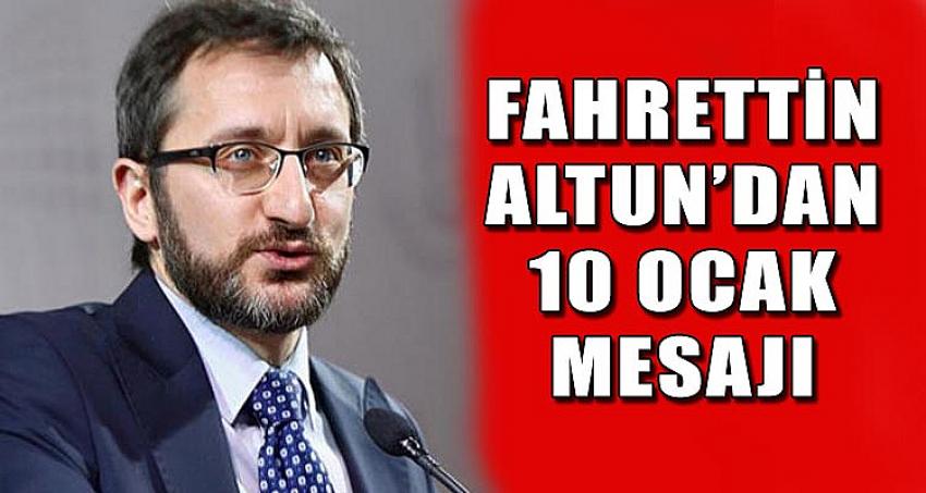 FAHRETTİN ALTUN'DAN 10 OCAK MESAJI