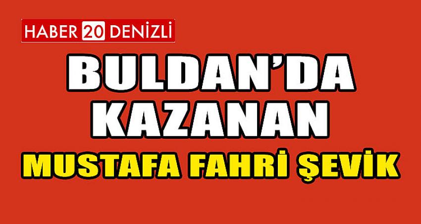 BULDAN'DA KAZANAN MUSTAFA FAHRİ ŞEVİK