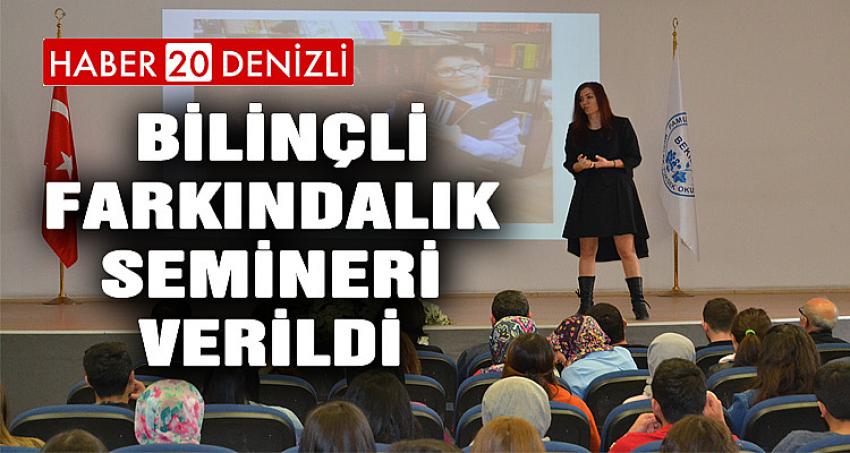  Bilinçli Farkındalık Semineri Verildi