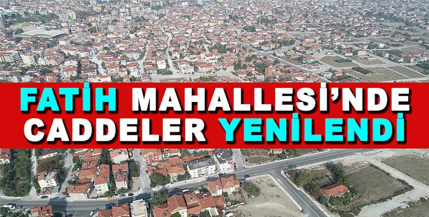 FATİH MAHALLESİNDE CADDELER YENİLENDİ