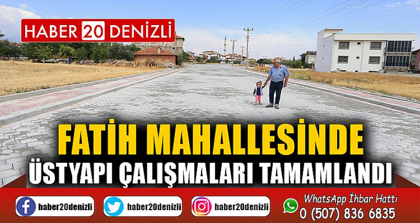 FATİH MAHALLESİNDE ÜSTYAPI ÇALIŞMALARI TAMAMLANDI