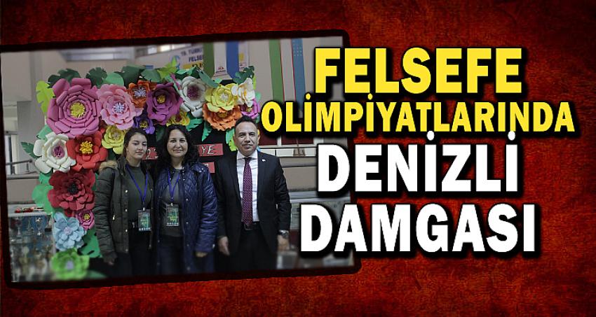 FELSEFE OLİMPİYATLARINDA DENİZLİ DAMGASI