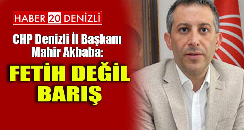 AKBABA: FETİH DEĞİL BARIŞ