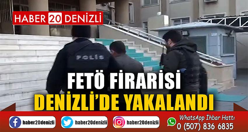 FETÖ firarisi Denizli’de yakalandı