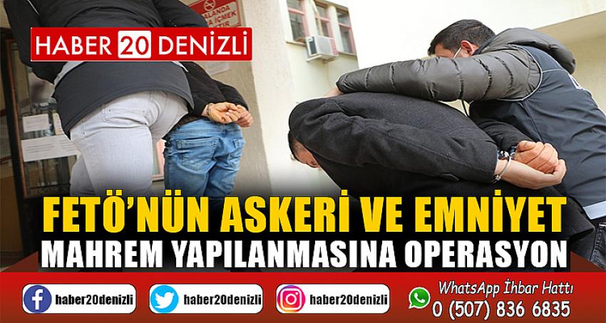 FETÖ’nün askeri ve emniyet mahrem yapılanmasına operasyon