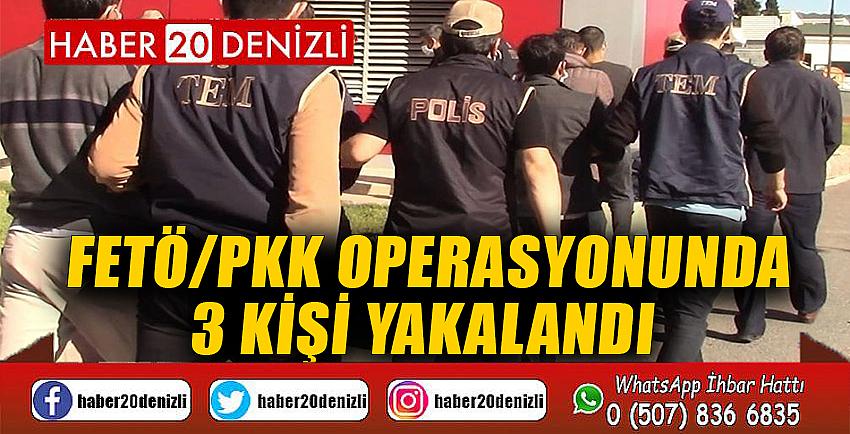 FETÖ/PKK operasyonunda 3 kişi yakalandı