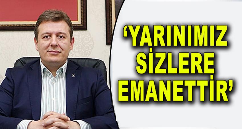 “YARINIMIZ SİZLERE EMANETTİR”