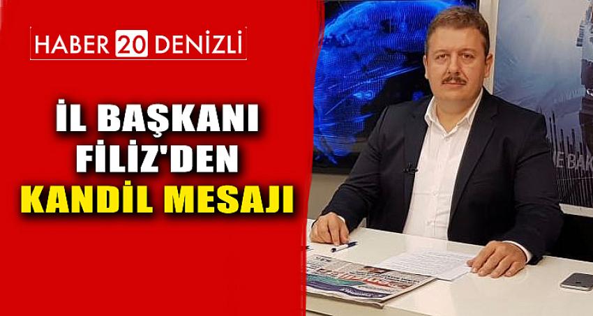 İL BAŞKANI FİLİZ'DEN KANDİL MESAJI