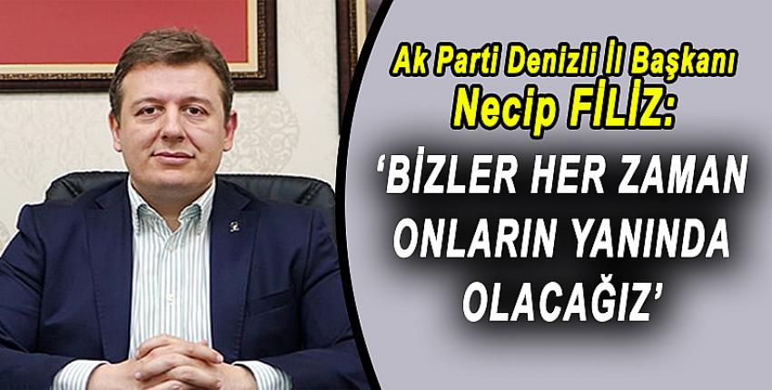 FİLİZ 'BİZLER HER ZAMAN ONLARIN YANINDA OLACAĞIZ'