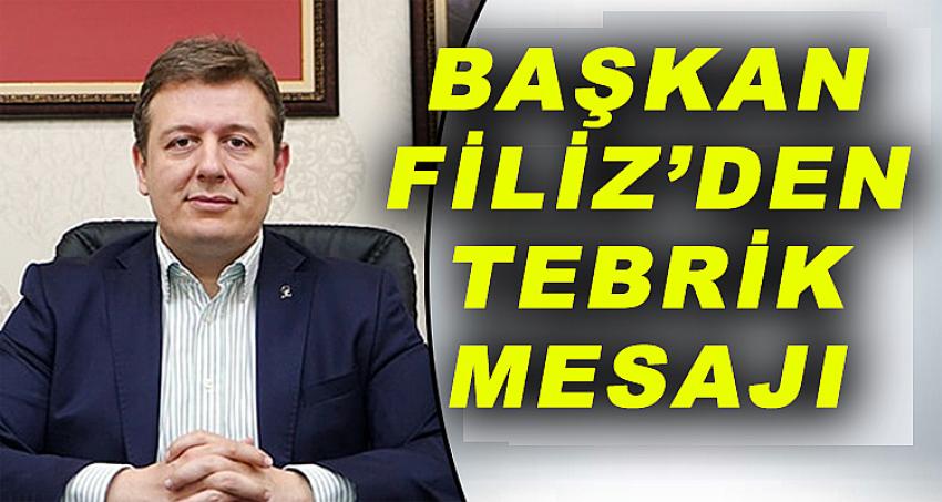 BAŞKAN FİLİZ'DEN TEBRİK MESAJI