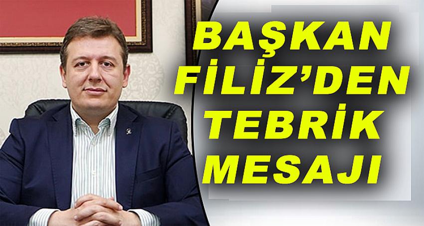 BAŞKAN FİLİZ'DEN TEBRİK MESAJI