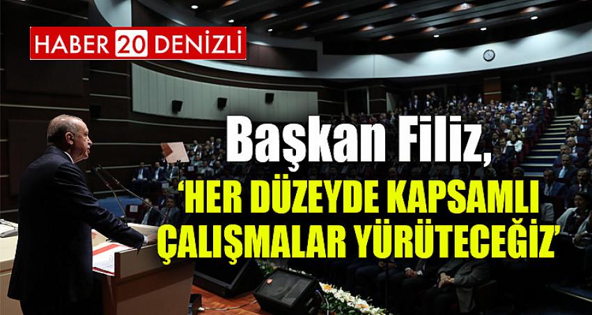 HER DÜZEYDE KAPSAMLI ÇALIŞMALAR YÜRÜTECEĞİZ