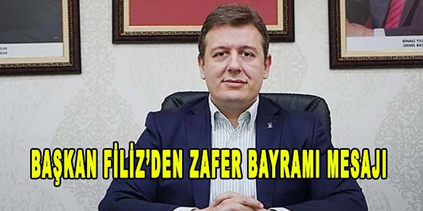 BAŞKAN FİLİZ'DEN ZAFER BAYRAMI MESAJI