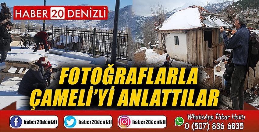 Fotoğraflarla Çameli’yi anlattılar